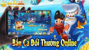 Chơi bắn cá đổi thưởng thỏa thích cùng nhà cái Sodo